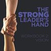 The Strong Leader's Hand Workbook 2: Vision