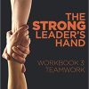 The Strong Leader's Hand Workbook 3: Teamwork