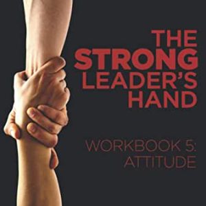 The Strong Leader's Hand Workbook 5: Attitude