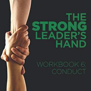 The Strong Leader's Hand Workbook 6: Conduct